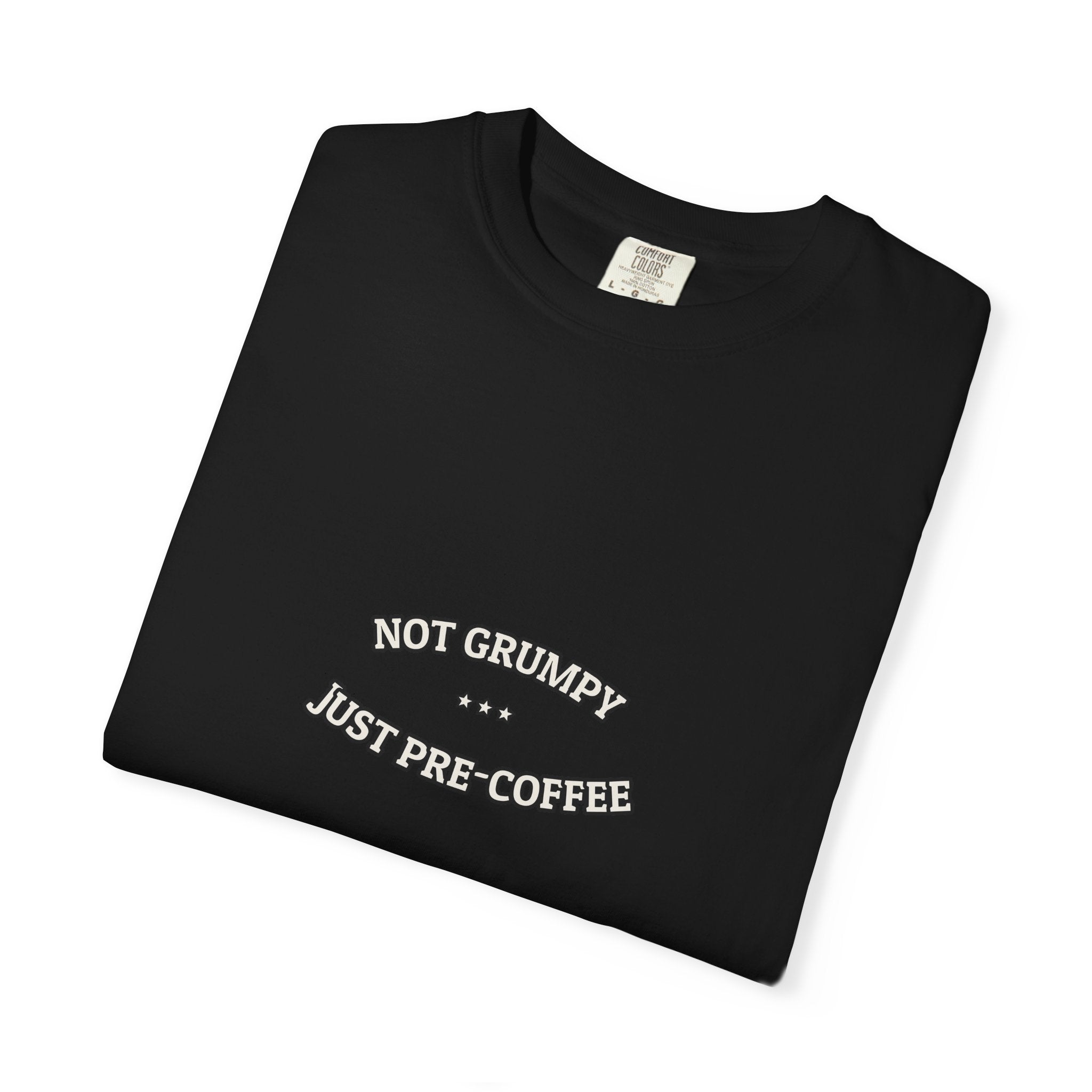 Not Grumpy. Just Pre-Coffee. — Funny Tee | NullMade