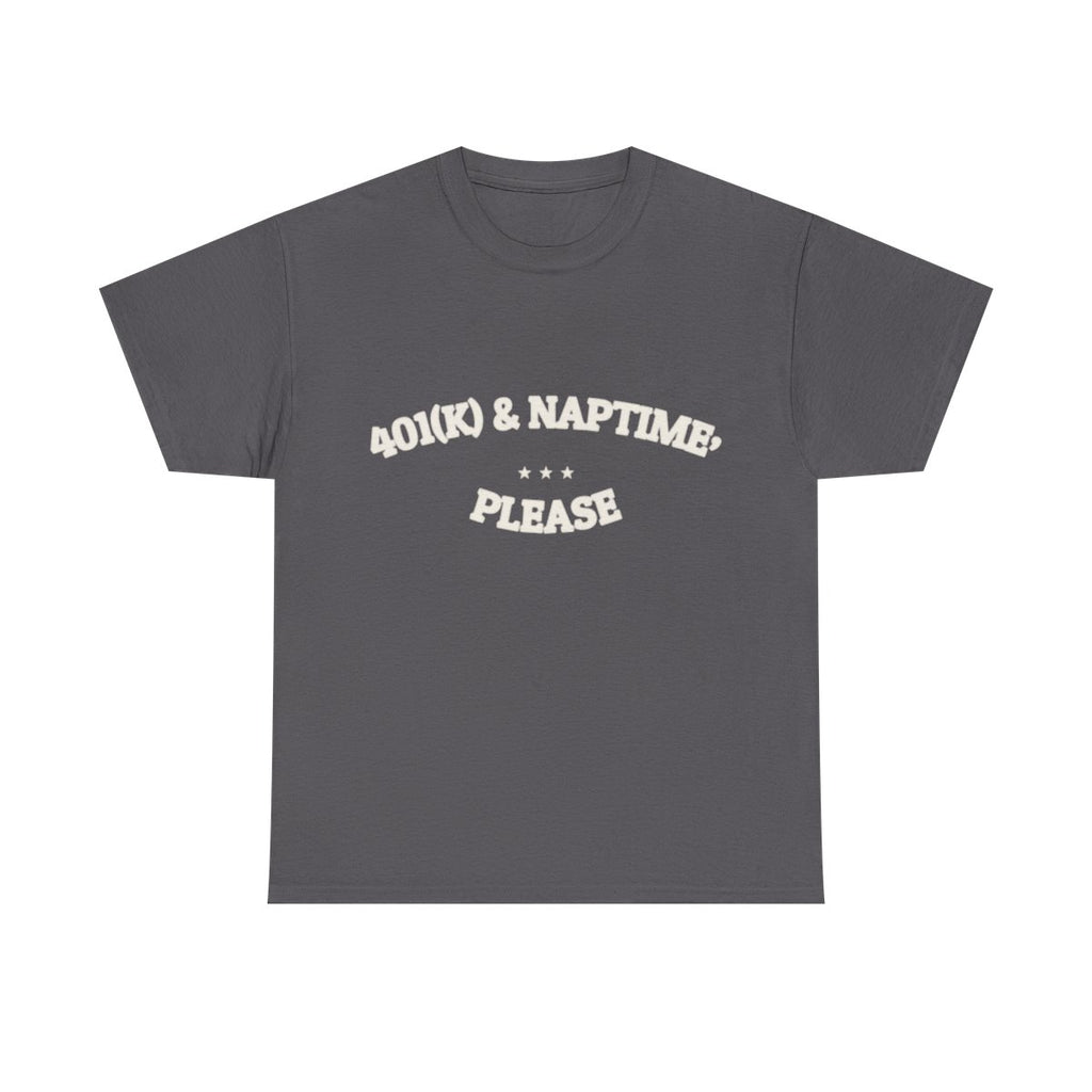 401(k) & Naptime, Please — Funny Tee | Funny Ironic Gift | NullMade