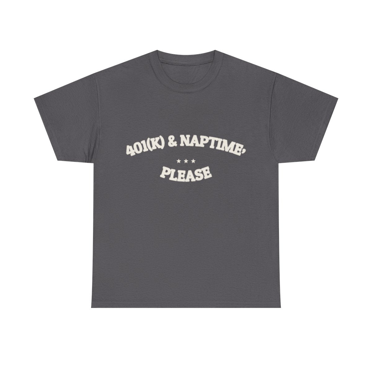 401(k) & Naptime, Please — Funny Tee | Funny Ironic Gift | NullMade