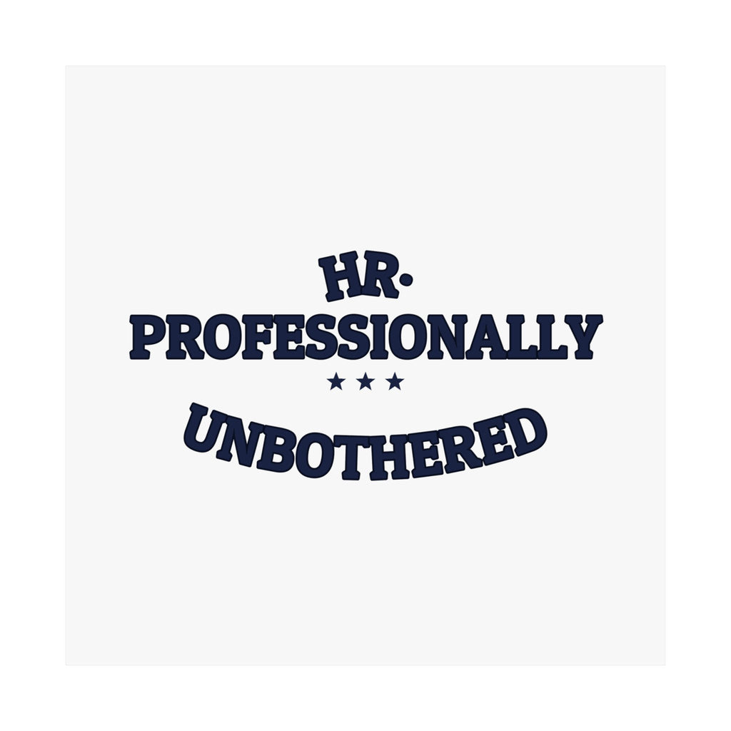 HR. PROFESSIONALLY UNBOTHERED. — Matte Poster | Funny Office Humor | NullMade