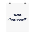 BAKER. FLOUR. FOCUSED. — Matte Poster | Funny Baker Gift | NullMade