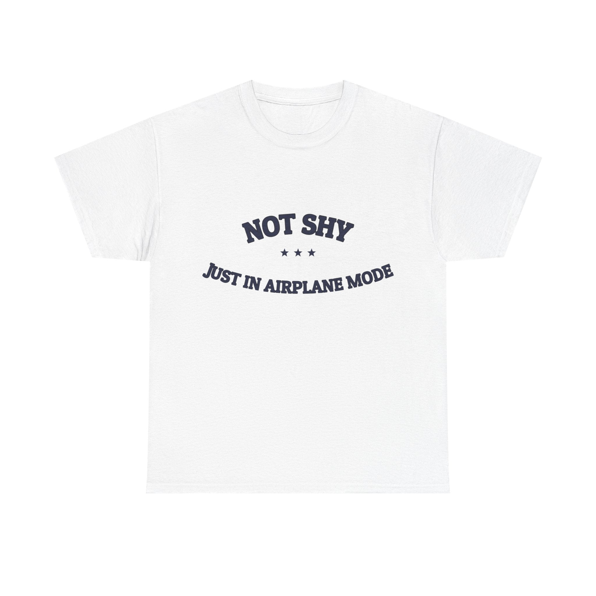 Not Shy. Just In Airplane Mode. — Funny Tee | NullMade