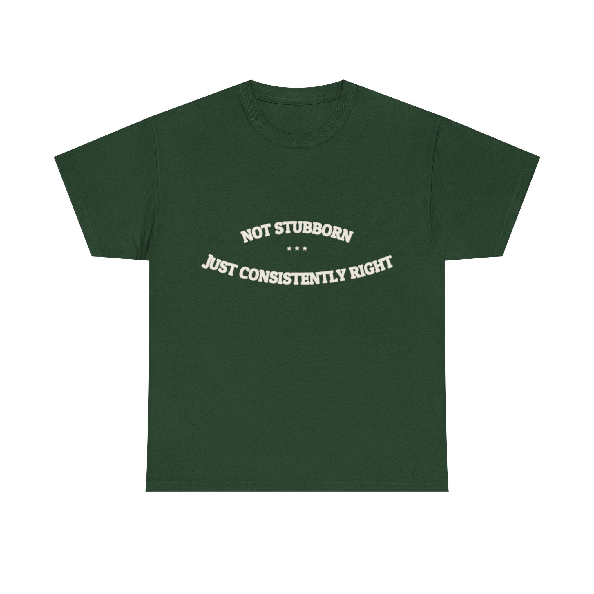 Not Stubborn. Just Consistently Right. — Funny Tee | NullMade
