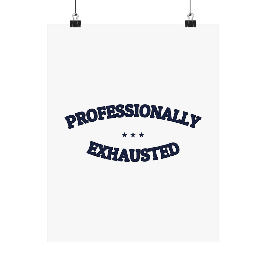 PROFESSIONALLY EXHAUSTED — Matte Poster | Funny Work Humor | NullMade