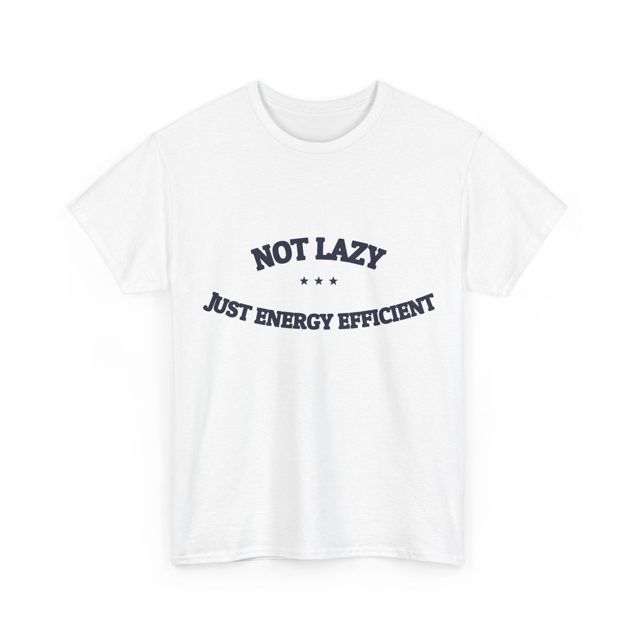 Not Lazy. Just Energy Efficient. — Funny Tee | NullMade