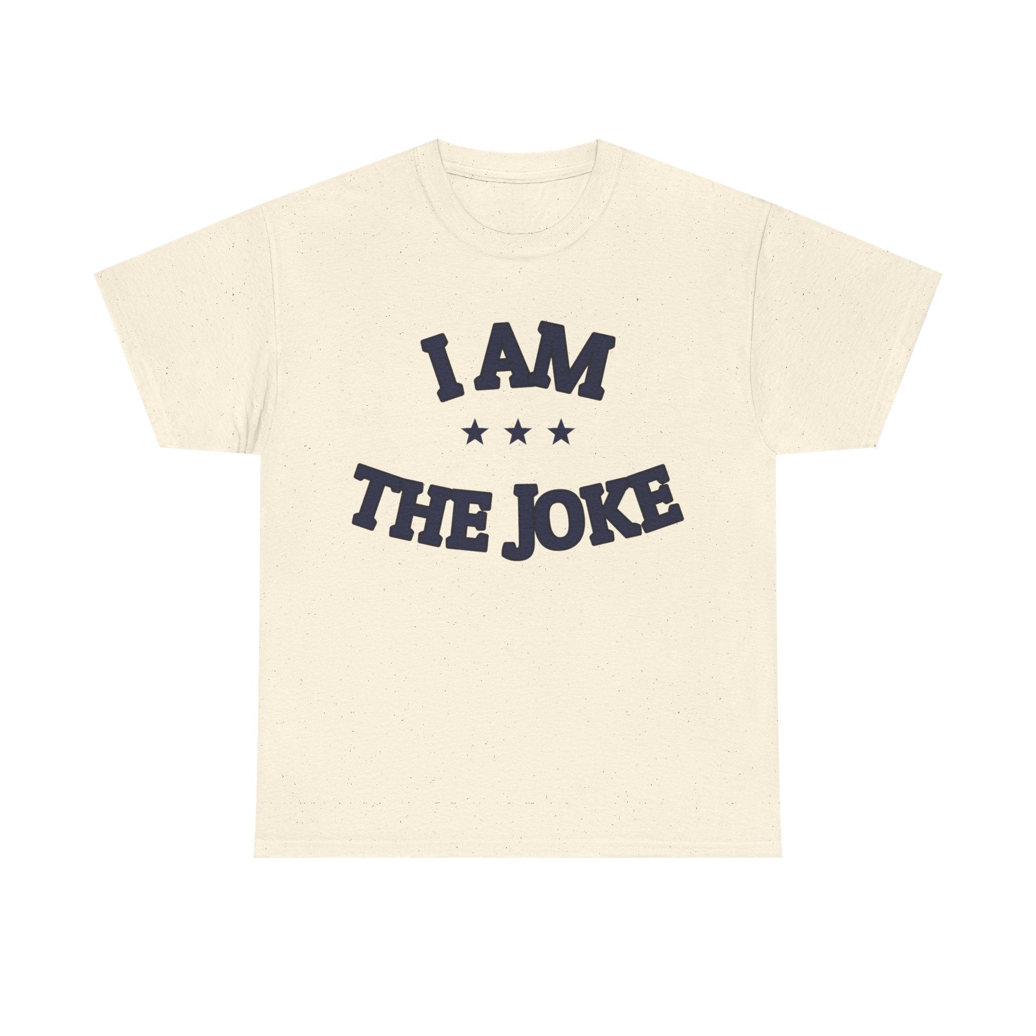 I AM THE JOKE — Graphic Tee | Funny Statement | NullMade
