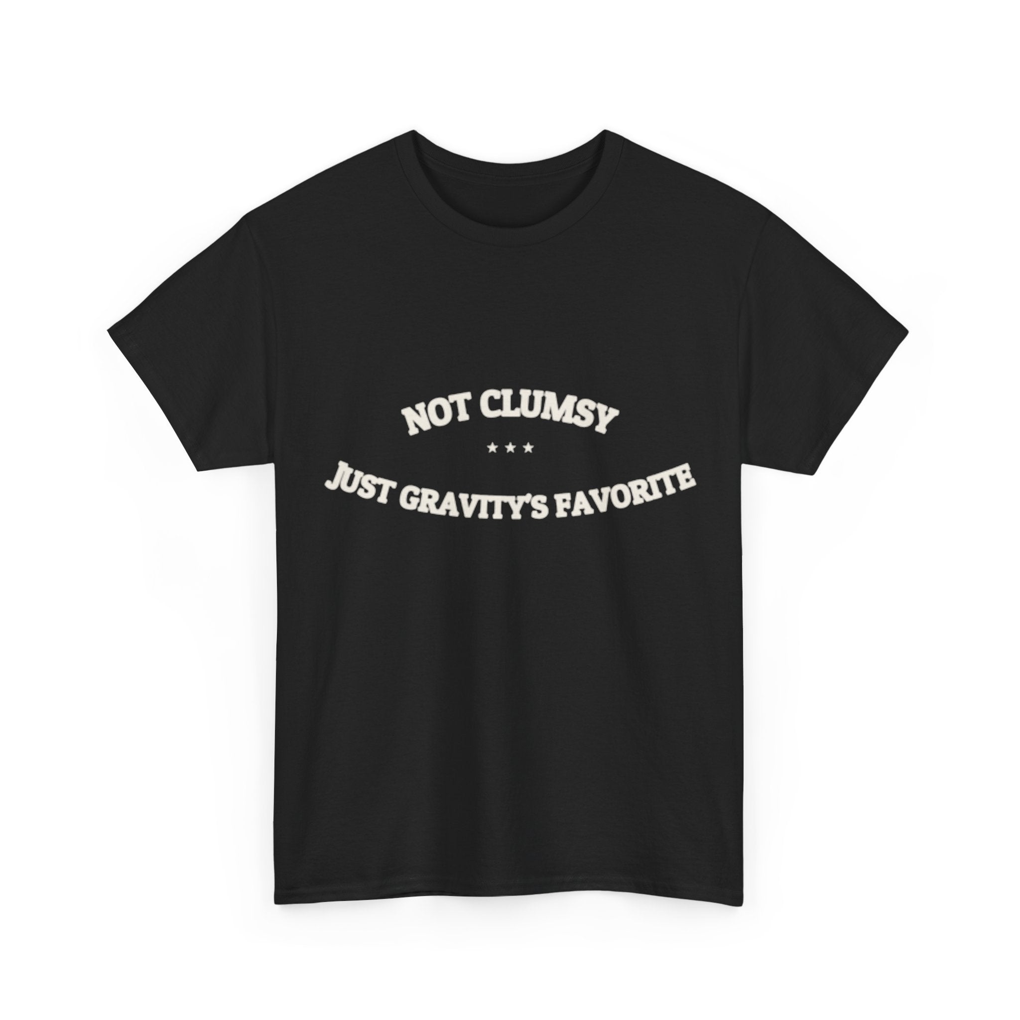 Not Clumsy. Just Gravity's Favorite. — Funny Tee | NullMade
