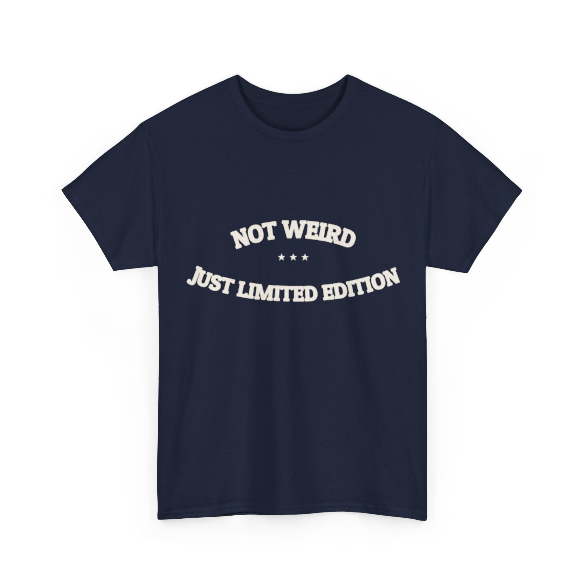 Not Weird. Just Limited Edition. — Funny Tee | NullMade