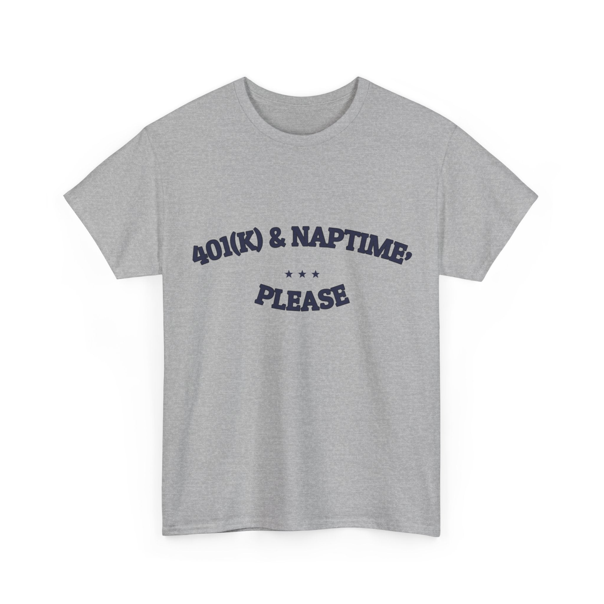 401(k) & Naptime, Please — Funny Tee | Funny Ironic Gift | NullMade
