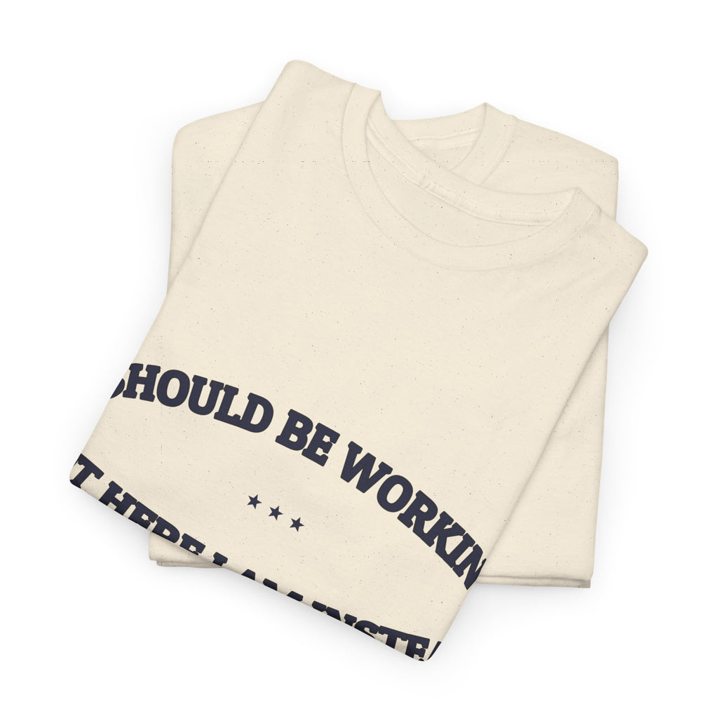 I Should Be Working — Graphic Tee | Funny Office Humor | NullMade
