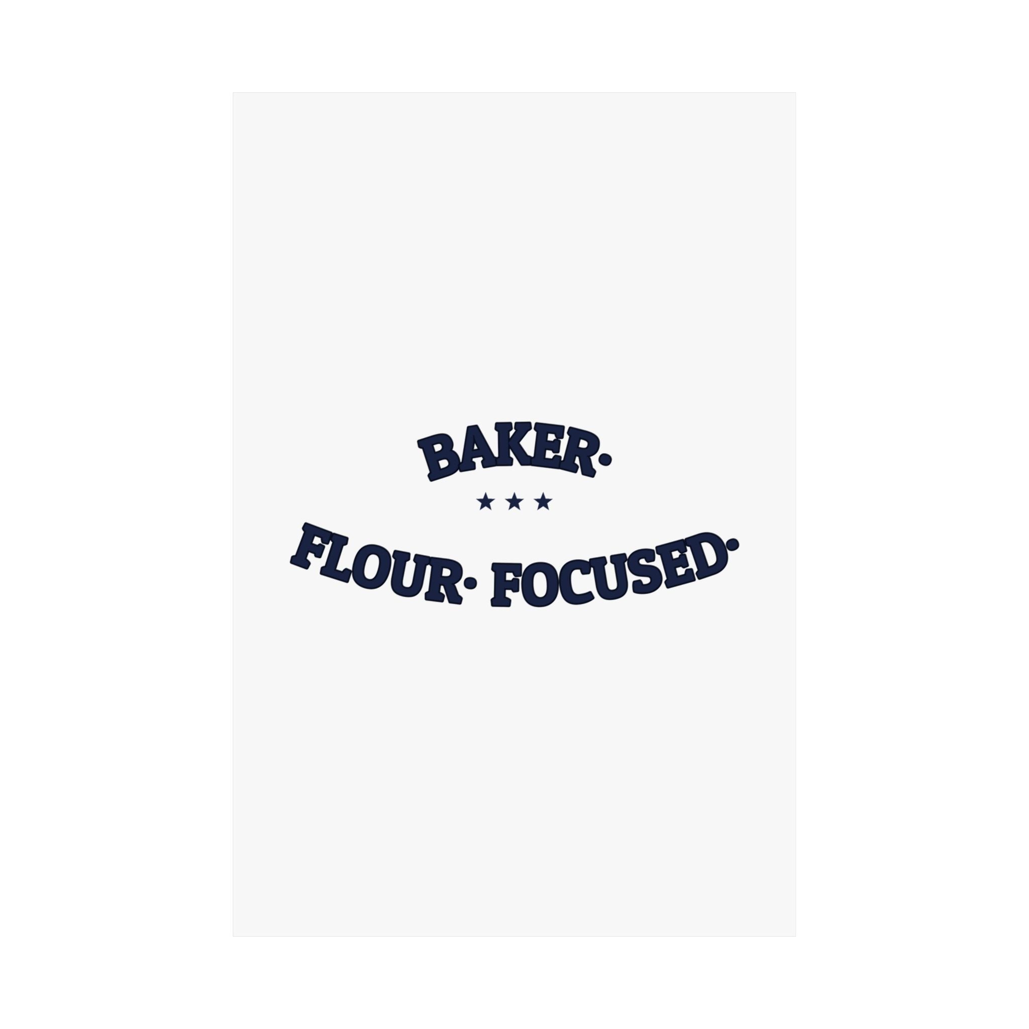 BAKER. FLOUR. FOCUSED. — Matte Poster | Funny Baker Gift | NullMade