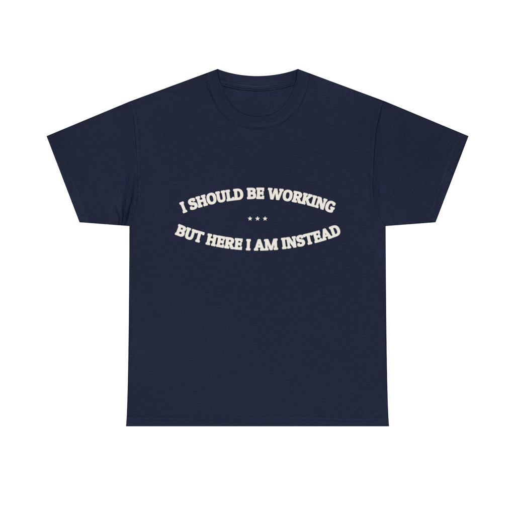 I Should Be Working — Graphic Tee | Funny Office Humor | NullMade