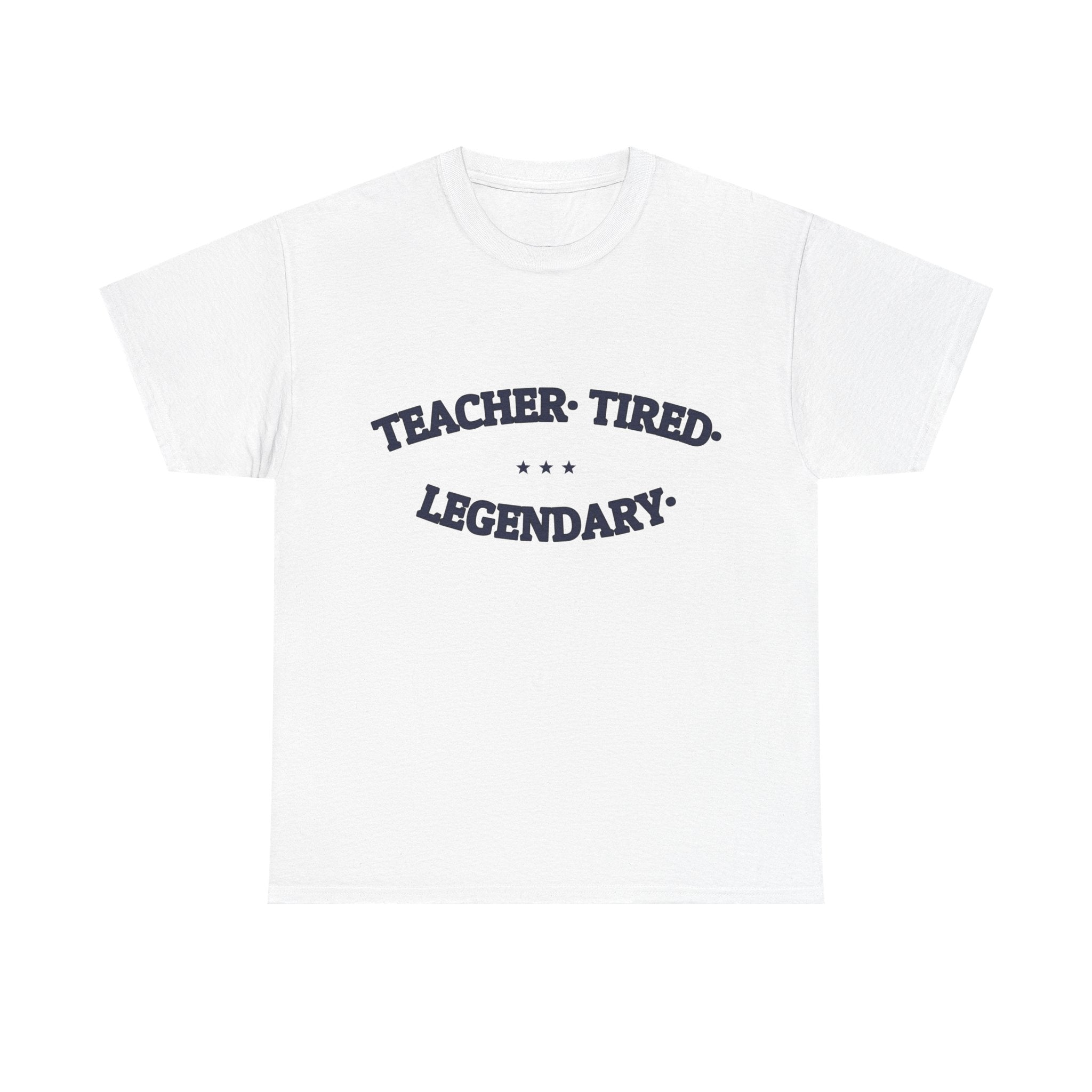 TEACHER. TIRED. LEGENDARY. — Funny Graphic Tee | NullMade
