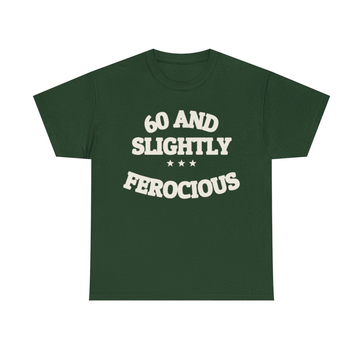 60 AND SLIGHTLY FEROCIOUS — Graphic Tee | Funny Aging Humor | NullMade