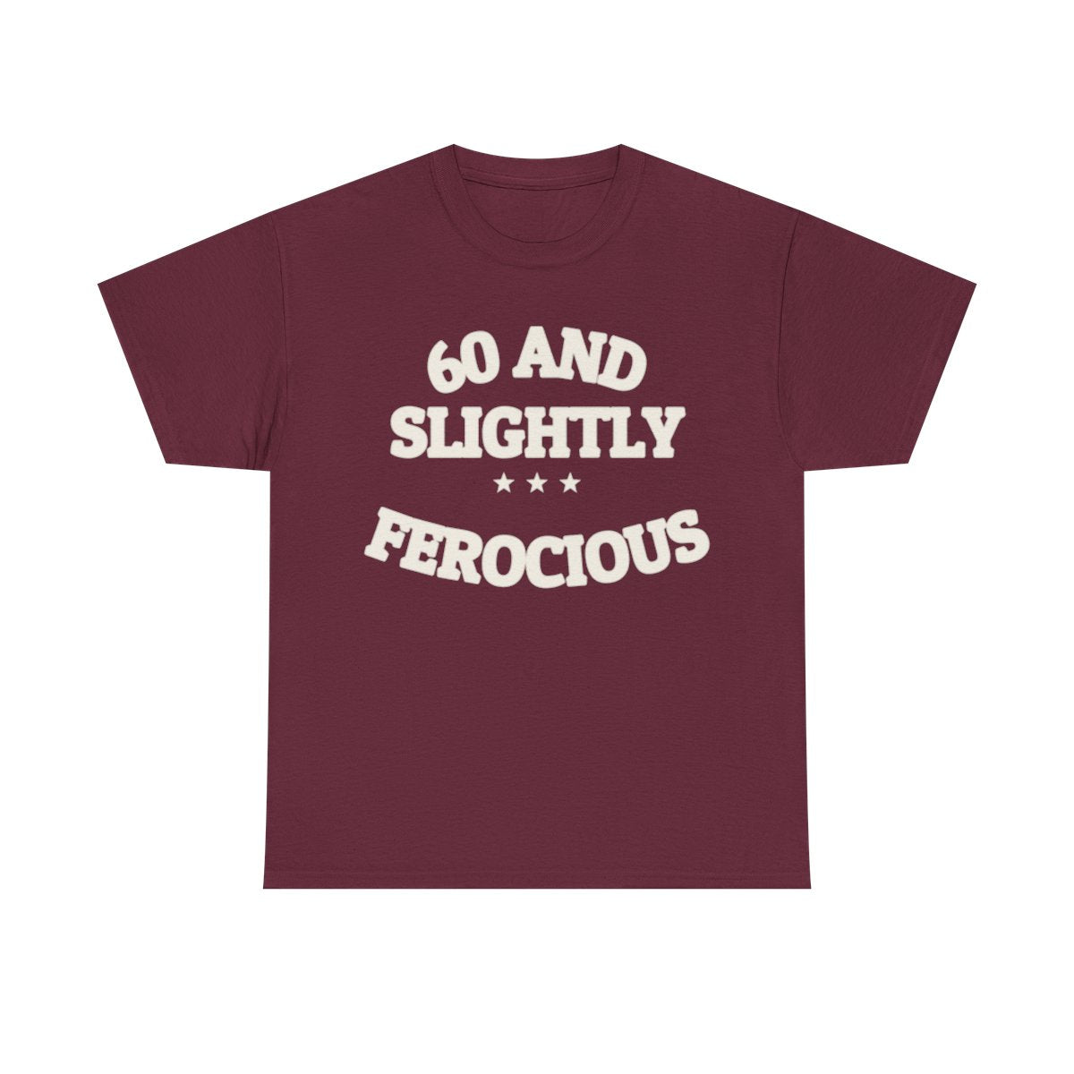 60 AND SLIGHTLY FEROCIOUS — Graphic Tee | Funny Aging Humor | NullMade