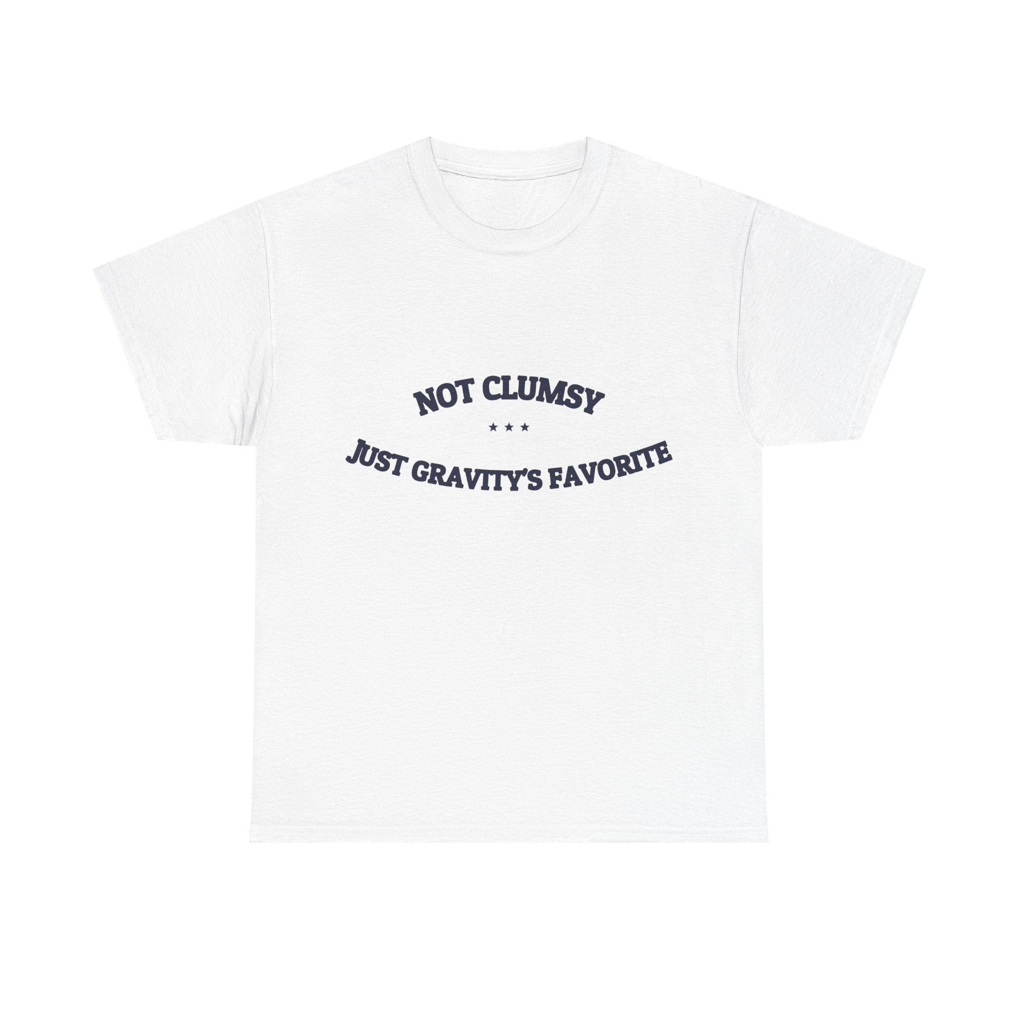 Not Clumsy. Just Gravity's Favorite. — Funny Tee | NullMade