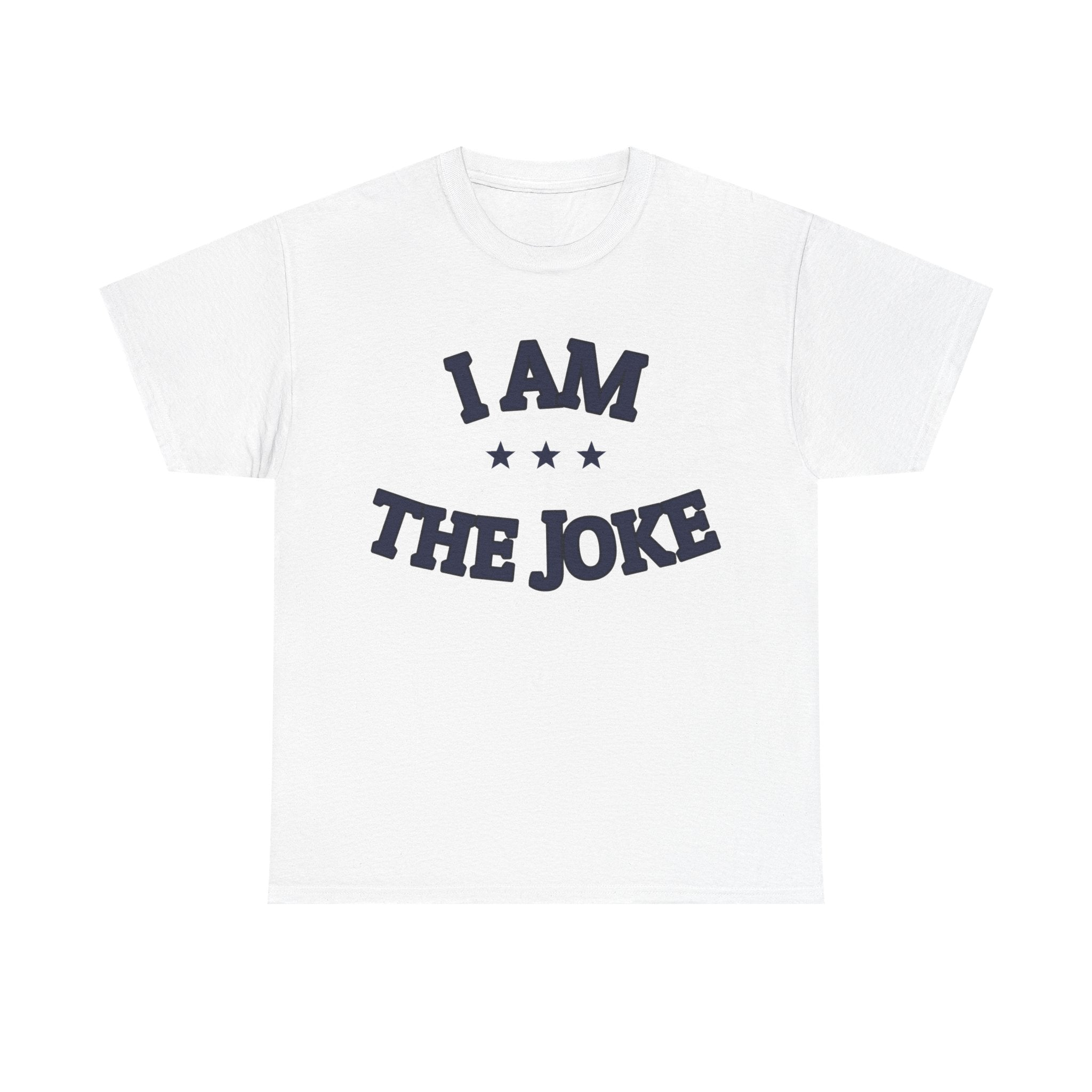 I AM THE JOKE — Graphic Tee | Funny Statement | NullMade