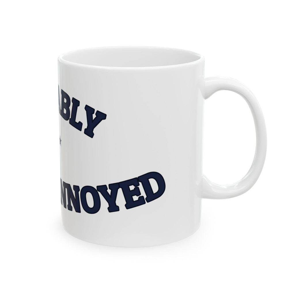 PROBABLY MILDLY ANNOYED — Ceramic Mug | Funny Coffee Mug | NullMade
