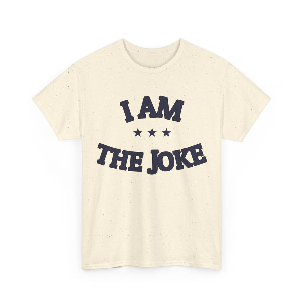 I AM THE JOKE — Graphic Tee | Funny Statement | NullMade