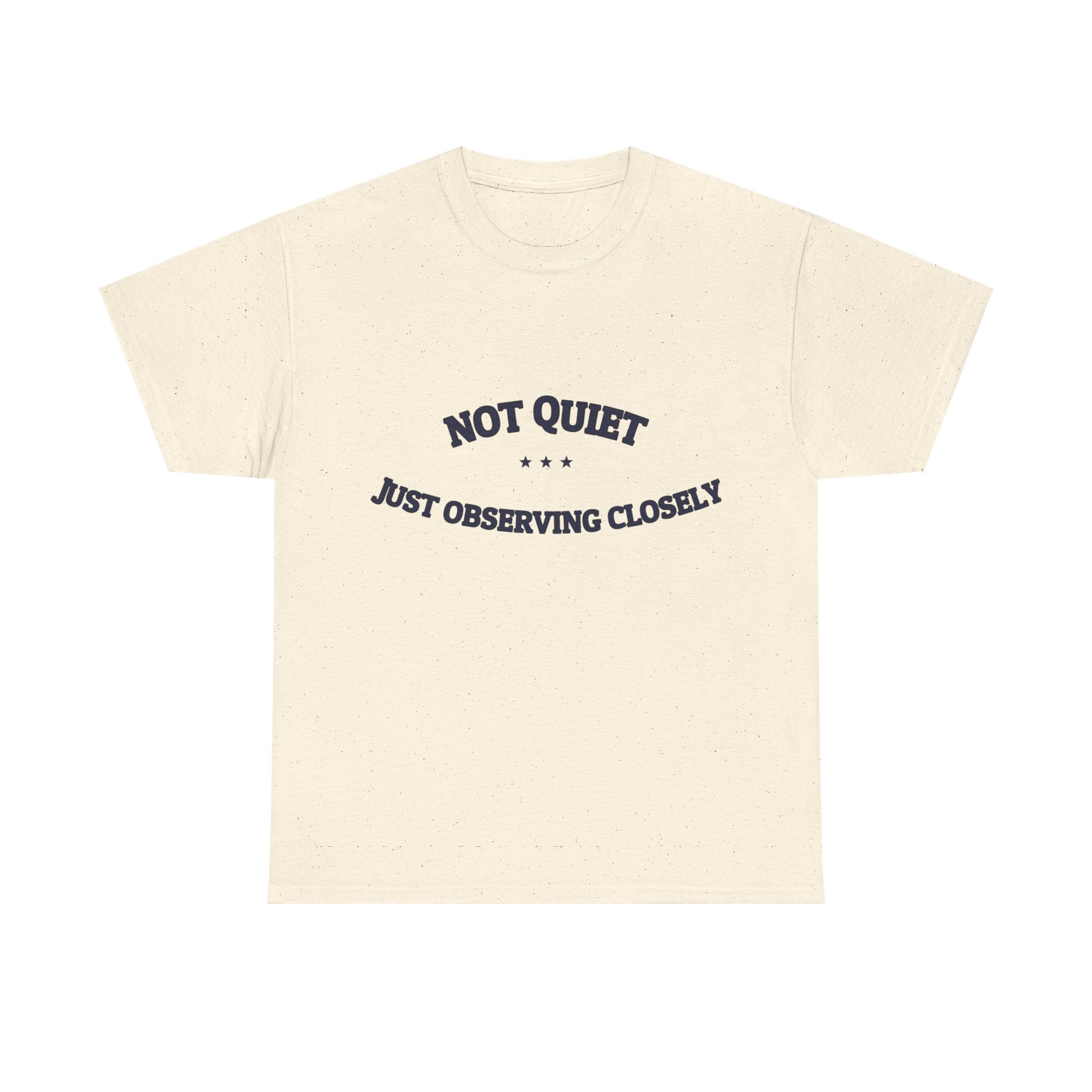 Not Quiet. Just Observing Closely. — Funny Tee | NullMade