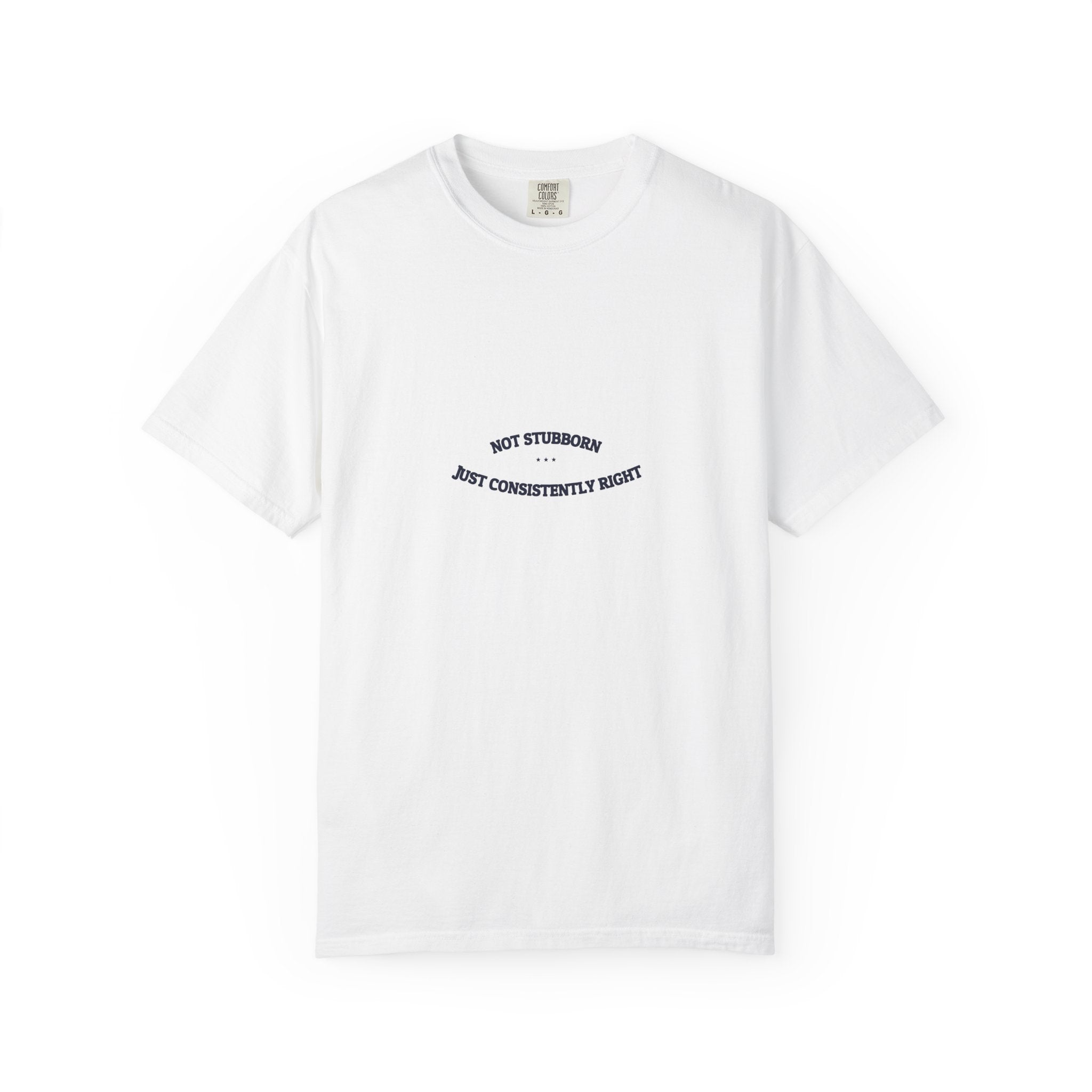 Not Stubborn. Just Consistently Right. — Funny Tee | NullMade