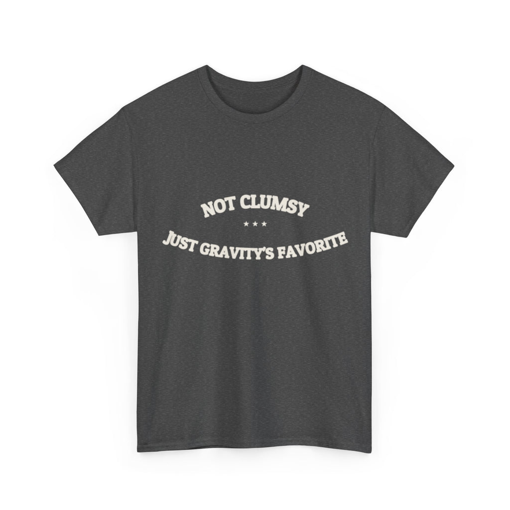 Not Clumsy. Just Gravity's Favorite. — Funny Tee | NullMade