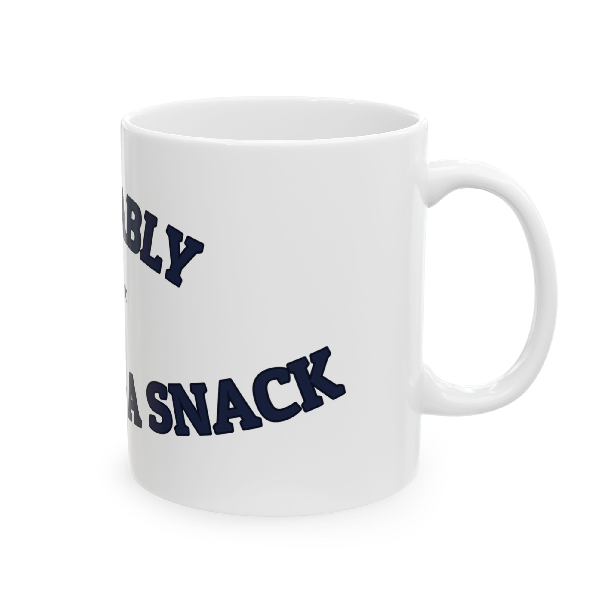 PROBABLY PLANNING A SNACK — Ceramic Mug | Funny Snack Humor | NullMade