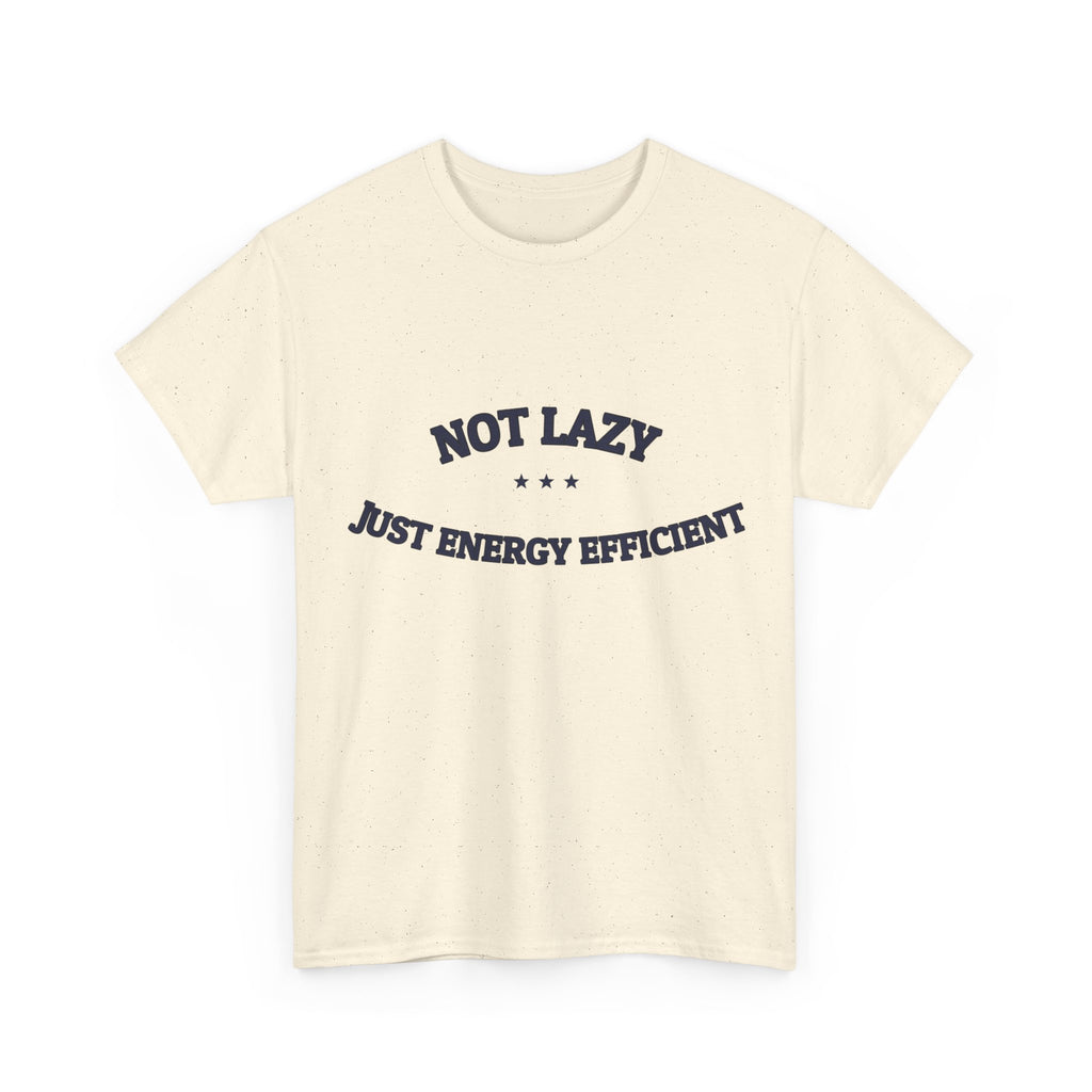 Not Lazy. Just Energy Efficient. — Funny Tee | NullMade