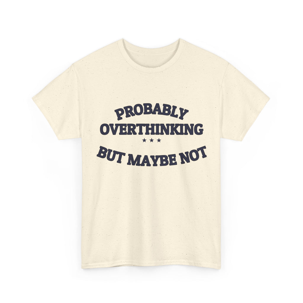 PROBABLY OVERTHINKING — Graphic Tee | Funny Observation | NullMade
