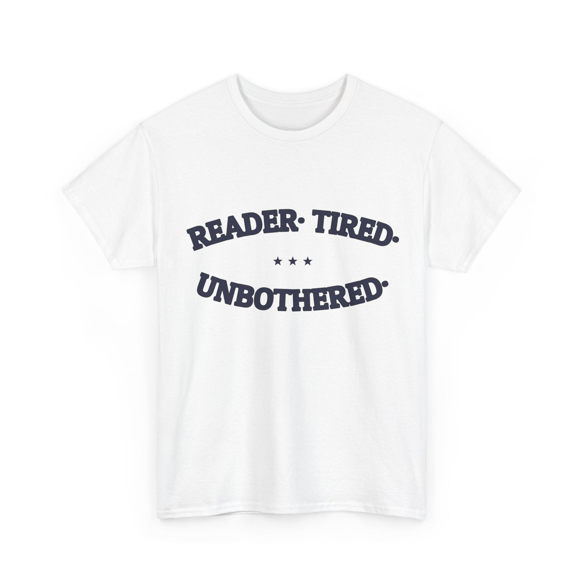 READER. TIRED. UNBOTHERED. — Graphic Tee | Funny Reader Gift | NullMade