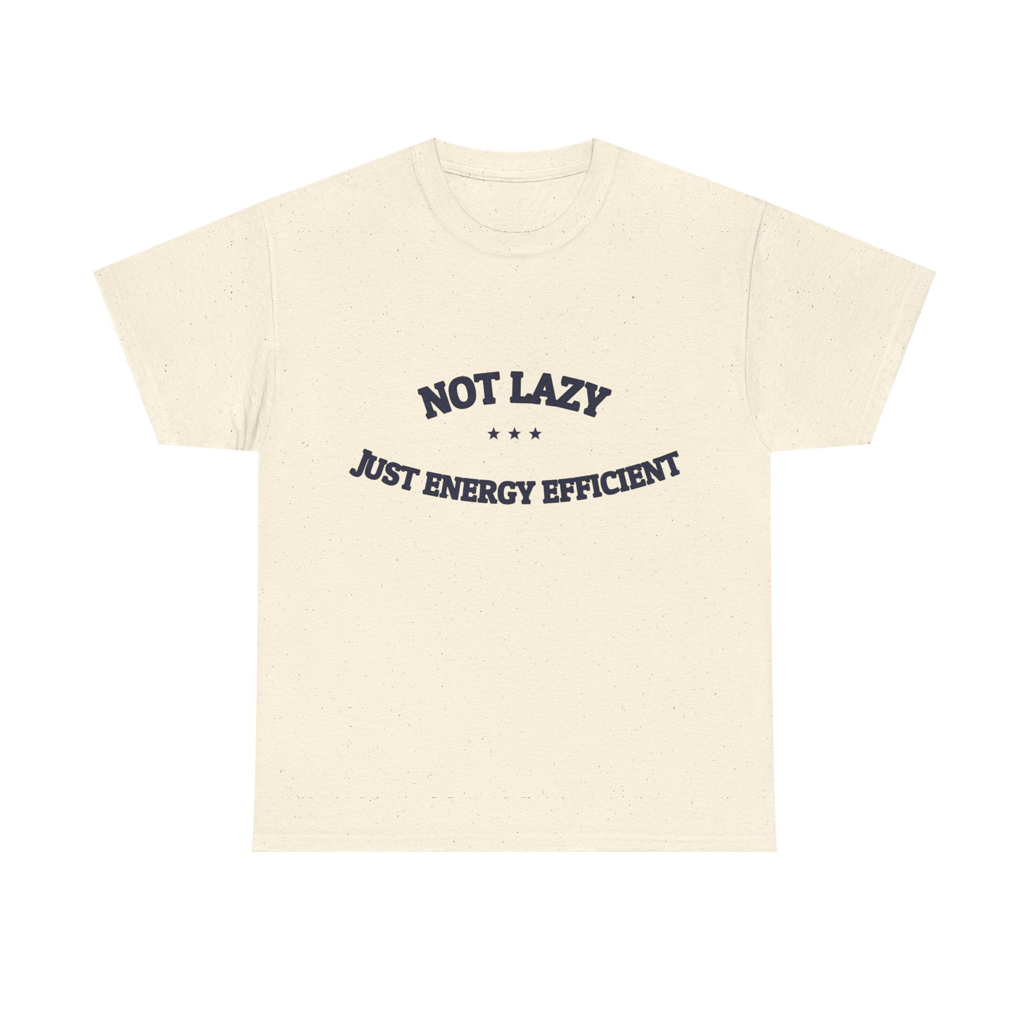 Not Lazy. Just Energy Efficient. — Funny Tee | NullMade