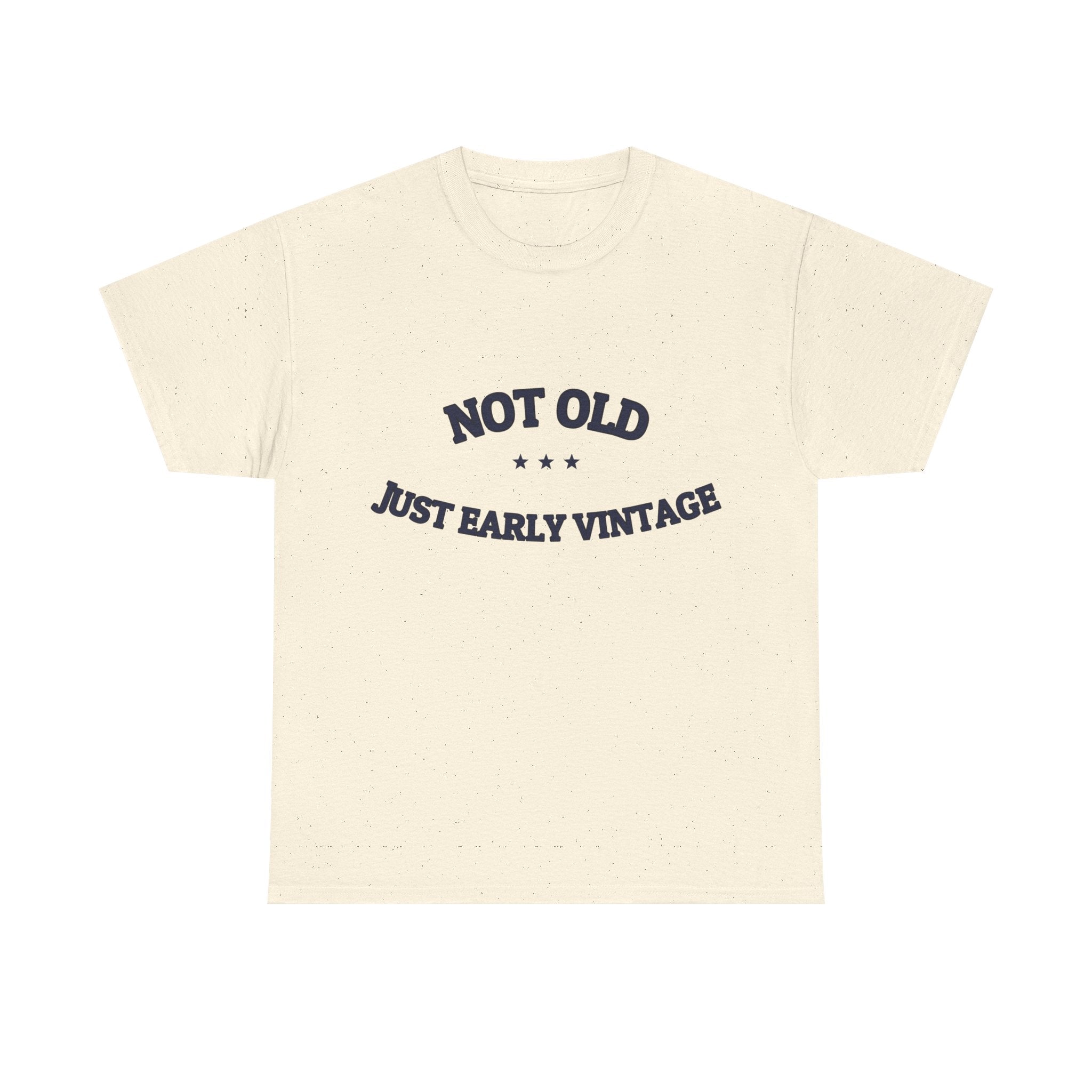 Not Old. Just Early Vintage. — Funny Tee | NullMade