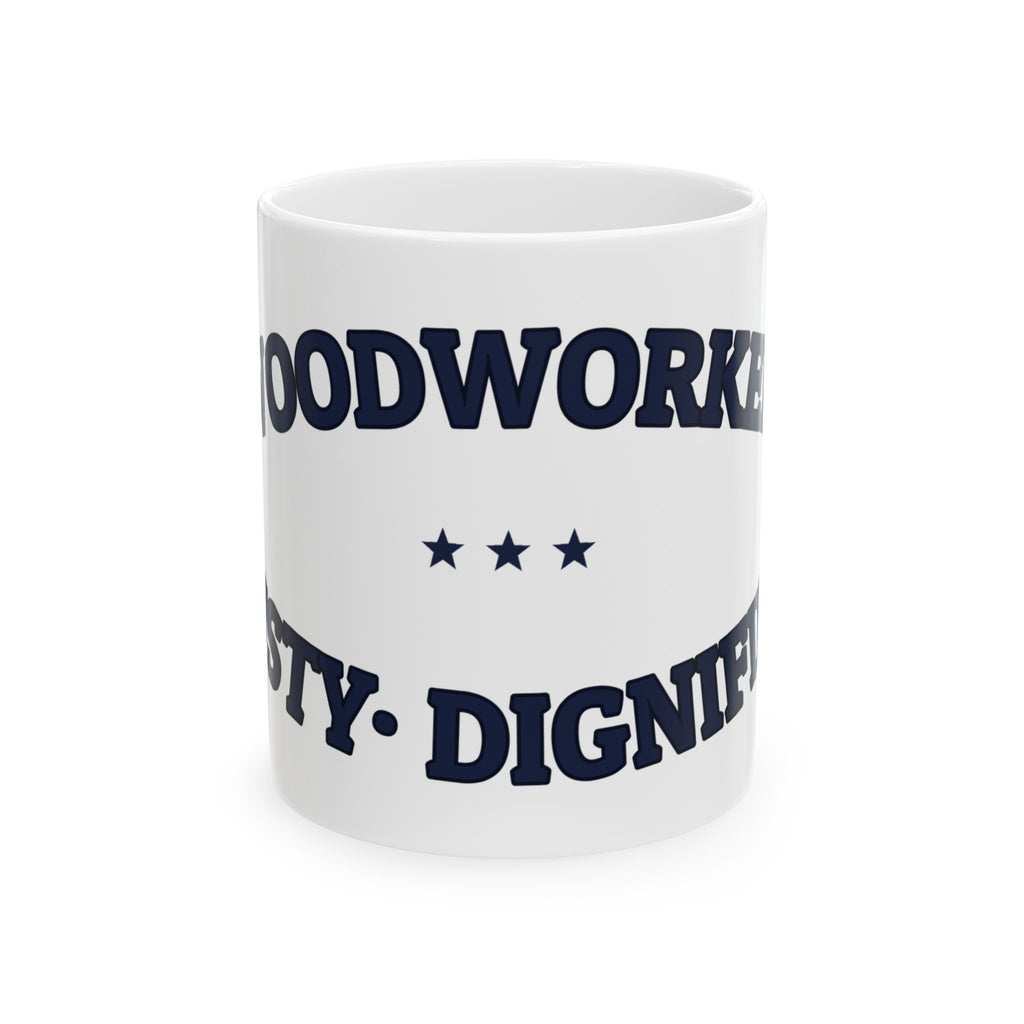 WOODWORKER. DUSTY. DIGNIFIED. — Ceramic Mug | Funny Ceramic Mug | NullMade