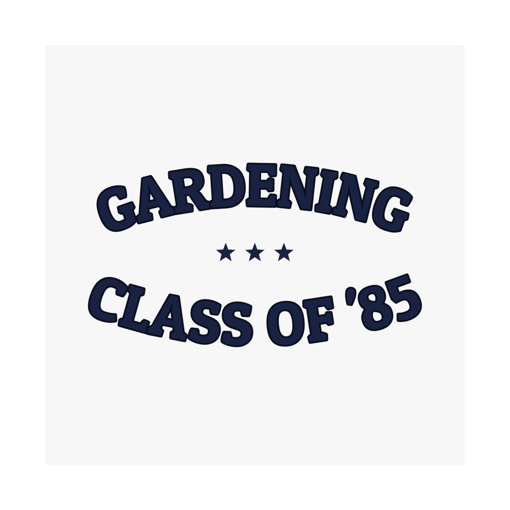 GARDENING CLASS OF '85 — Matte Poster | Ironic Humor | NullMade