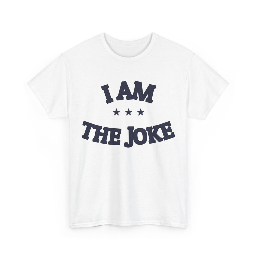 I AM THE JOKE — Graphic Tee | Funny Statement | NullMade