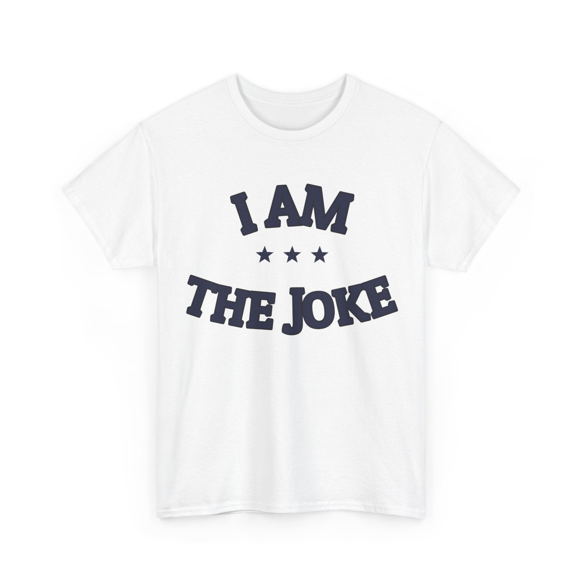 I AM THE JOKE — Graphic Tee | Funny Statement | NullMade