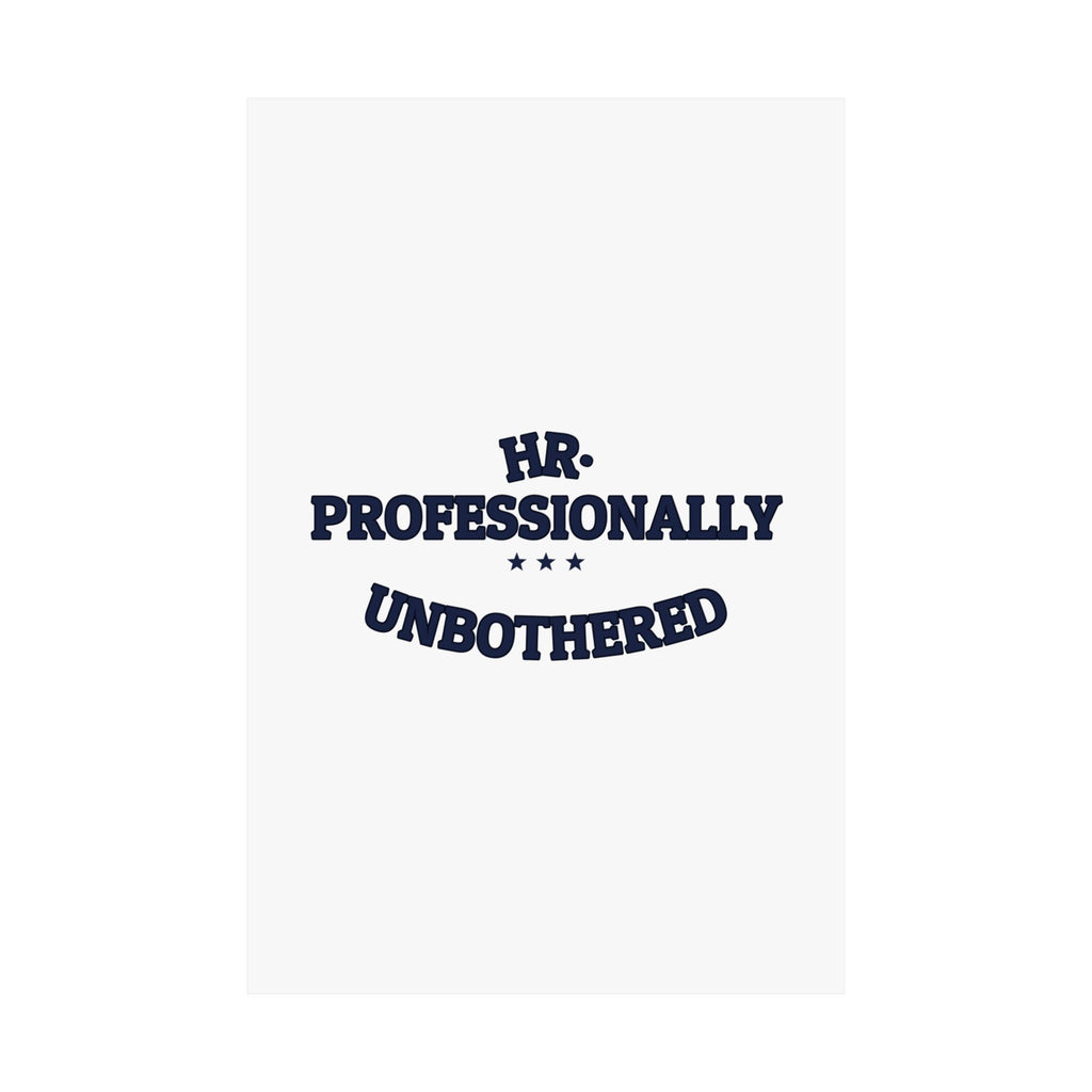 HR. PROFESSIONALLY UNBOTHERED. — Matte Poster | Funny Office Humor | NullMade