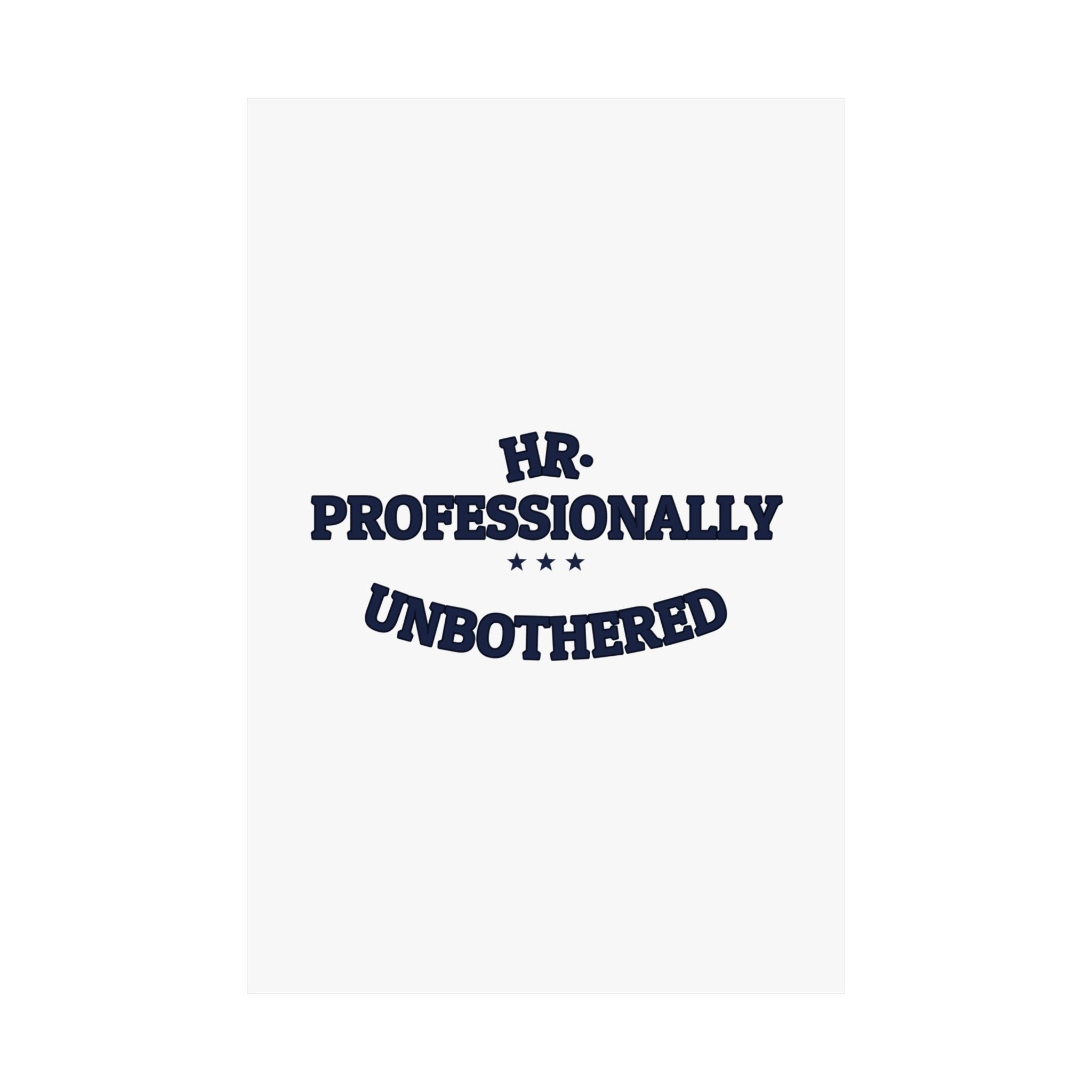 HR. PROFESSIONALLY UNBOTHERED. — Matte Poster | Funny Office Humor | NullMade
