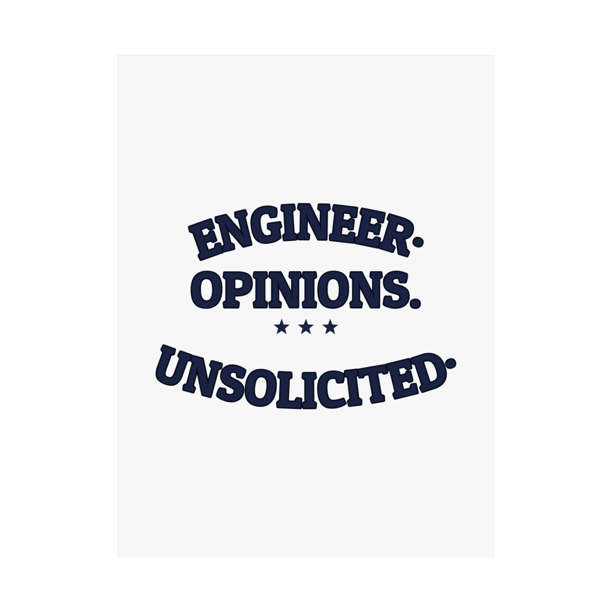 ENGINEER. OPINIONS. UNSOLICITED. — Matte Poster | Funny Engineer Gift | NullMade