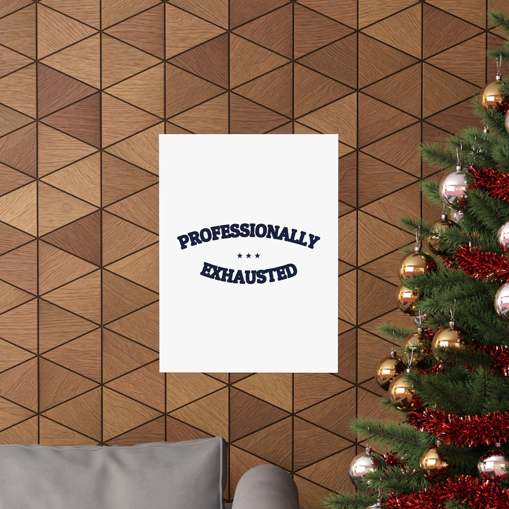 PROFESSIONALLY EXHAUSTED — Matte Poster | Funny Work Humor | NullMade