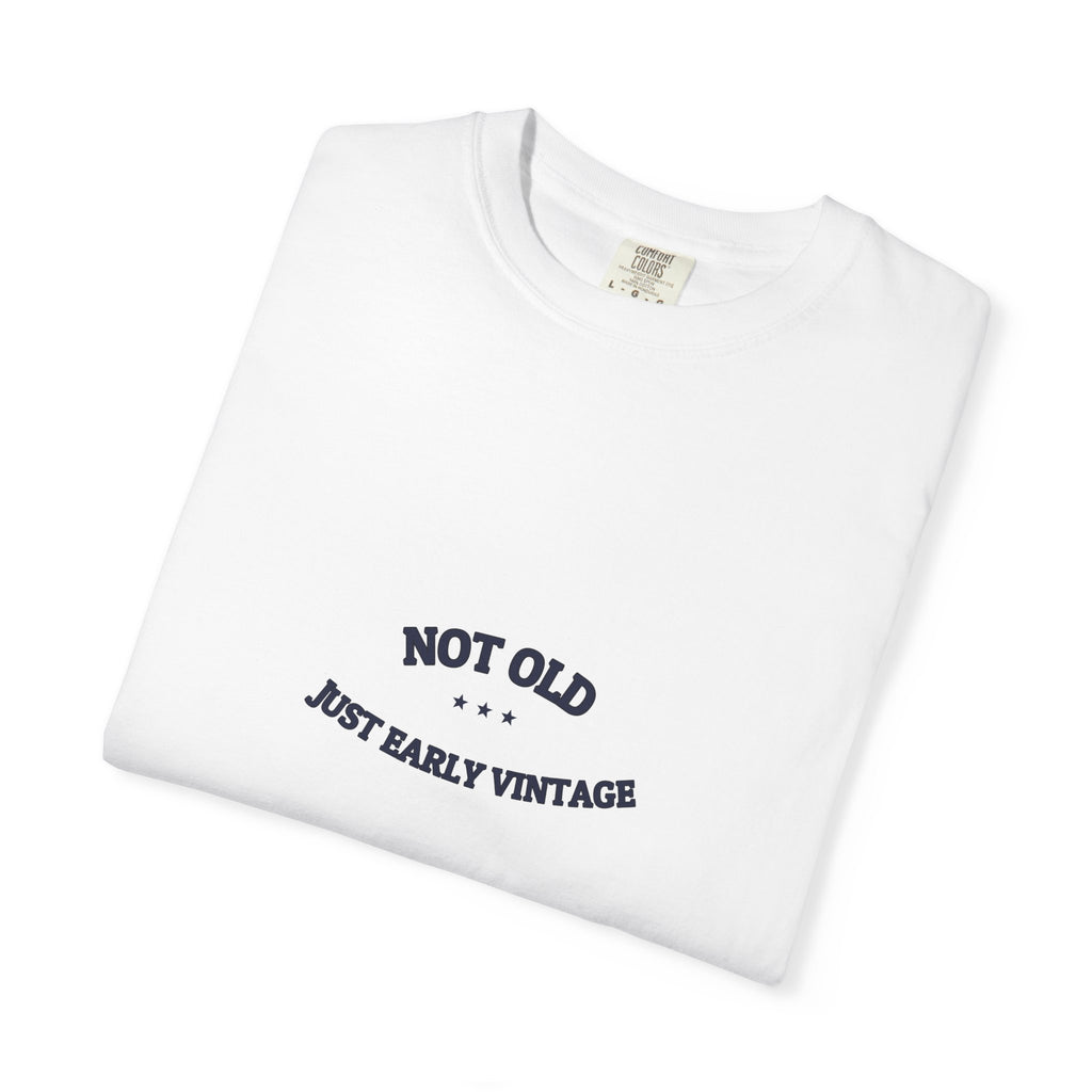 Not Old. Just Early Vintage. — Funny Tee | NullMade