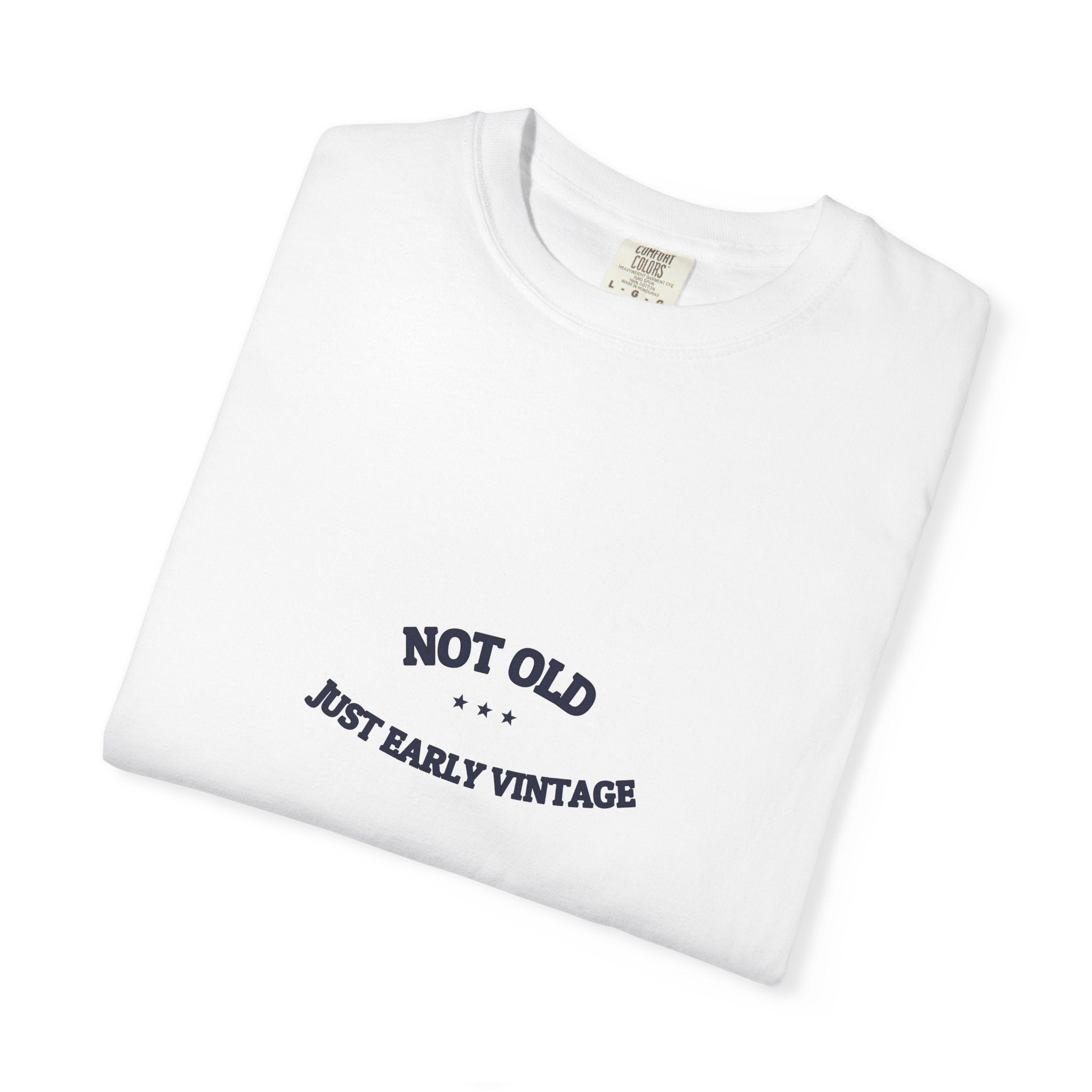 Not Old. Just Early Vintage. — Funny Tee | NullMade