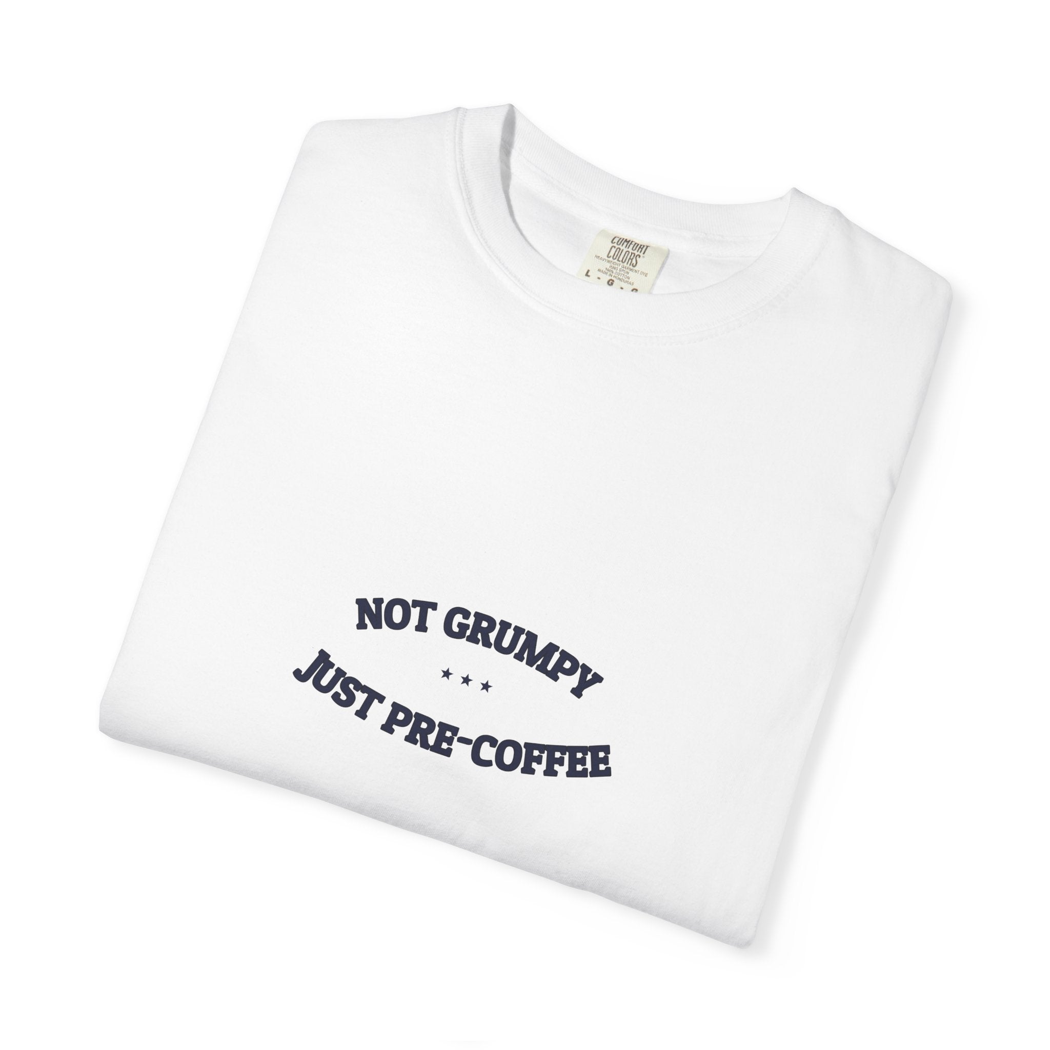 Not Grumpy. Just Pre-Coffee. — Funny Tee | NullMade