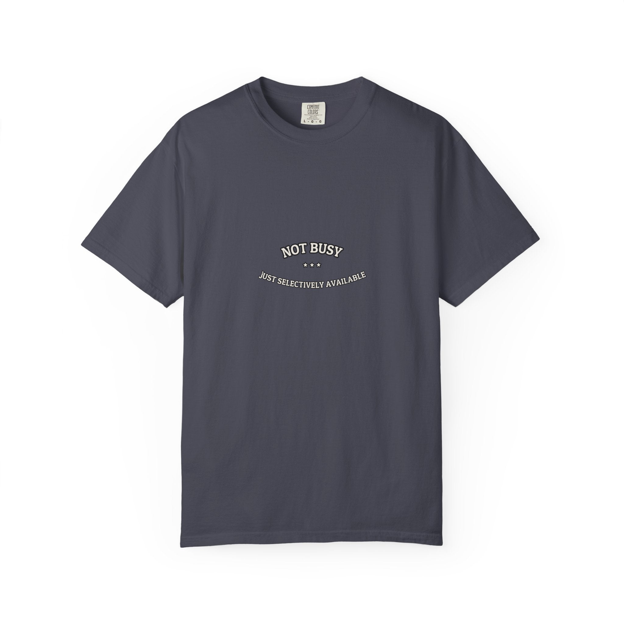 Not Busy. Just Selectively Available. — Funny Tee | NullMade