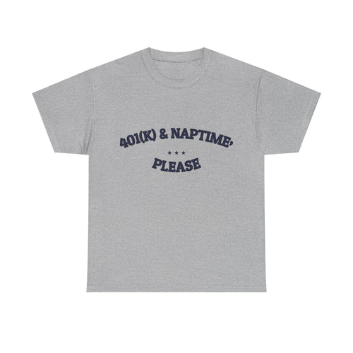 401(k) & Naptime, Please — Funny Tee | Funny Ironic Gift | NullMade