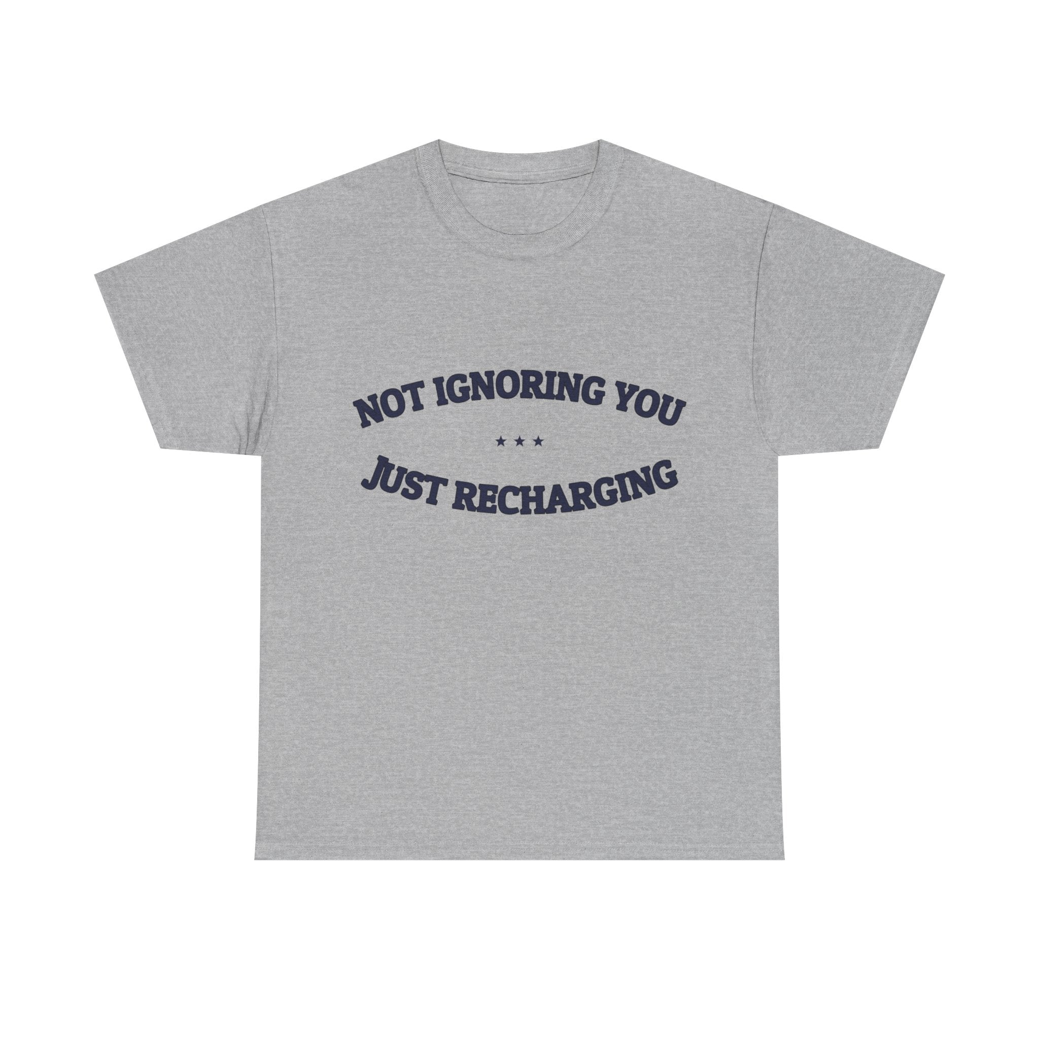 Not Ignoring You. Just Recharging. — Funny Tee | NullMade