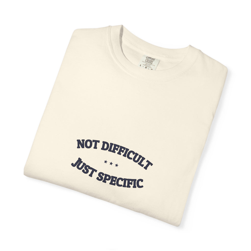 Not Difficult. Just Specific.
