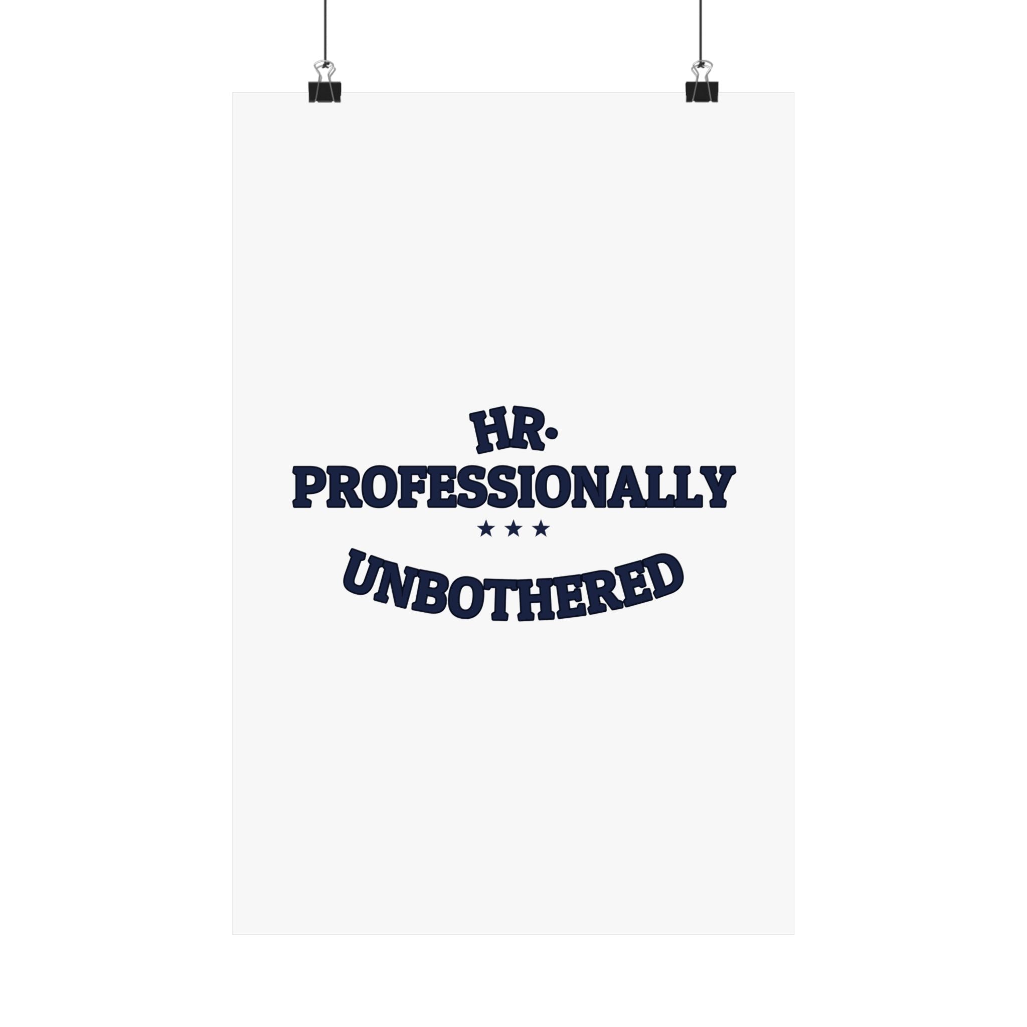 HR. PROFESSIONALLY UNBOTHERED. — Matte Poster | Funny Office Humor | NullMade