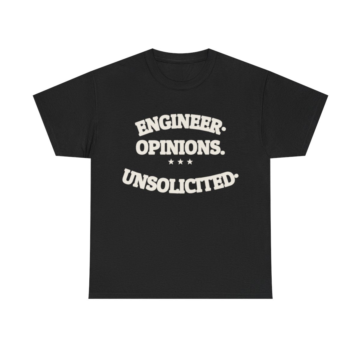ENGINEER. OPINIONS. UNSOLICITED. — Funny Tee | Dry Humor | NullMade