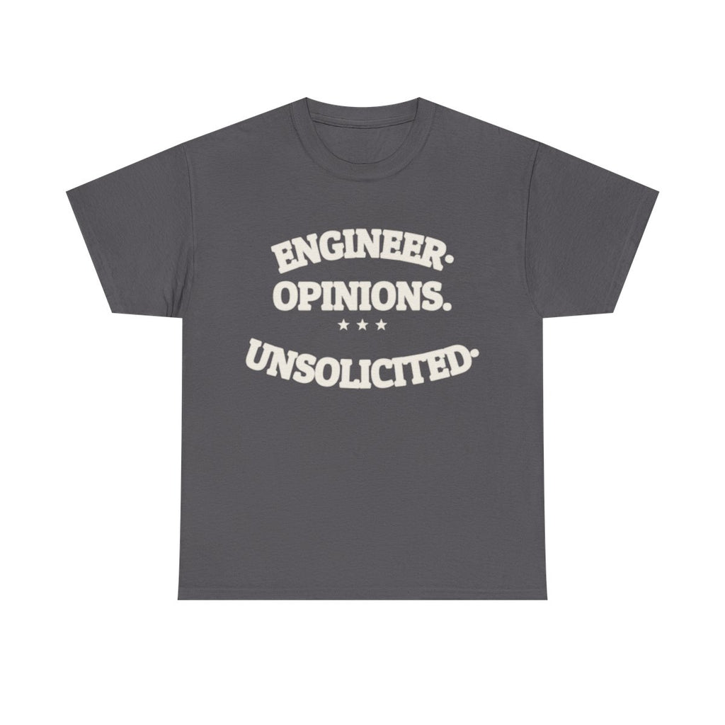 ENGINEER. OPINIONS. UNSOLICITED. — Funny Tee | Dry Humor | NullMade